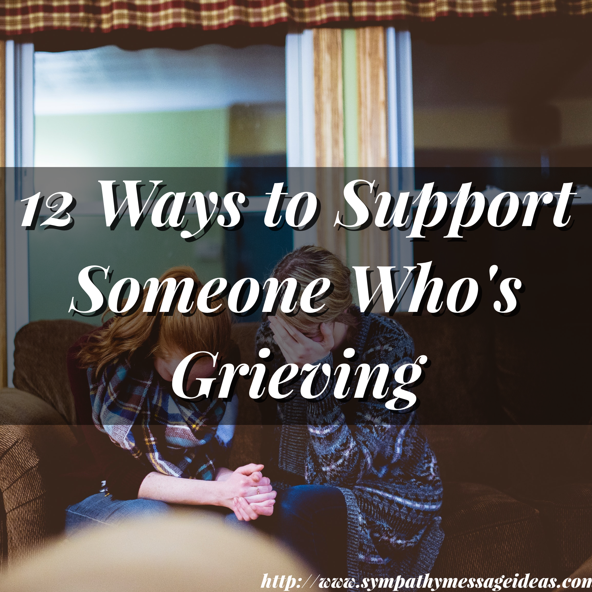 12 Ways To Support Someone Who S Grieving Sympathy Card Messages