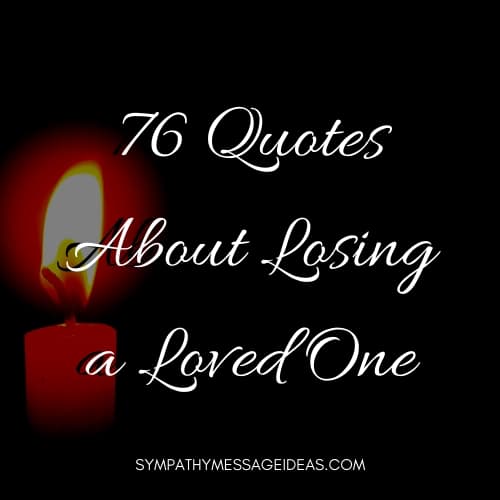 76 Quotes About Losing A Loved One Dealing With The Loss And Grief Sympathy Card Messages