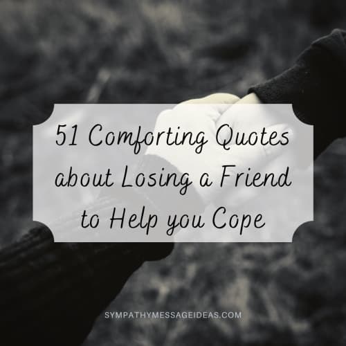 quotes about losing a friend to comfort and help cope