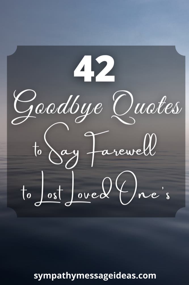 goodbye Quotes to say farewell to lost loved ones