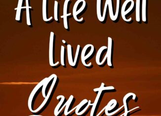 A life well lived quotes