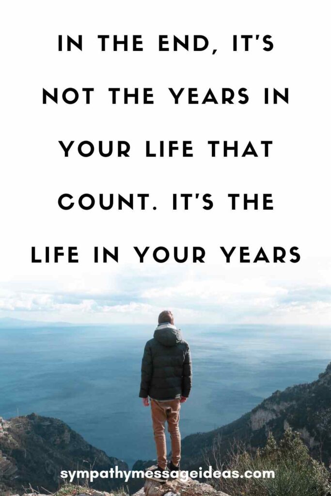 40+ A Life Well Lived Quotes (with Images) Sympathy Message Ideas