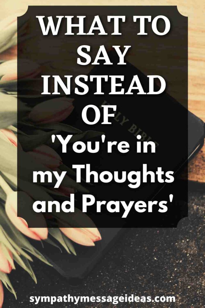 what to say instead of you're in my thoughts and prayers
