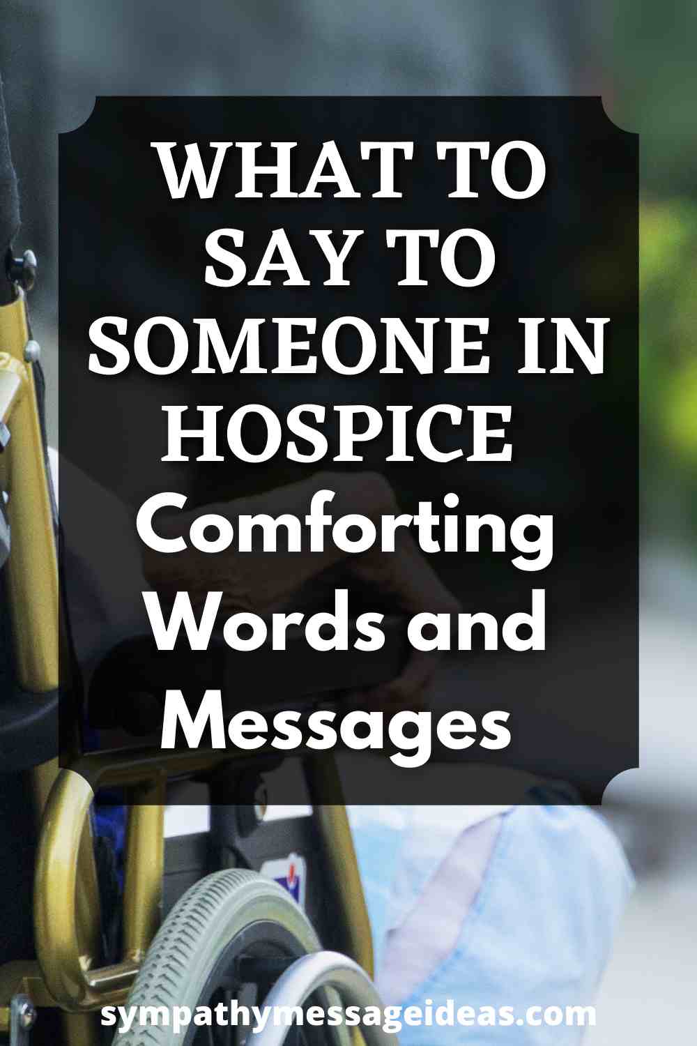 what to say to someone in hospice