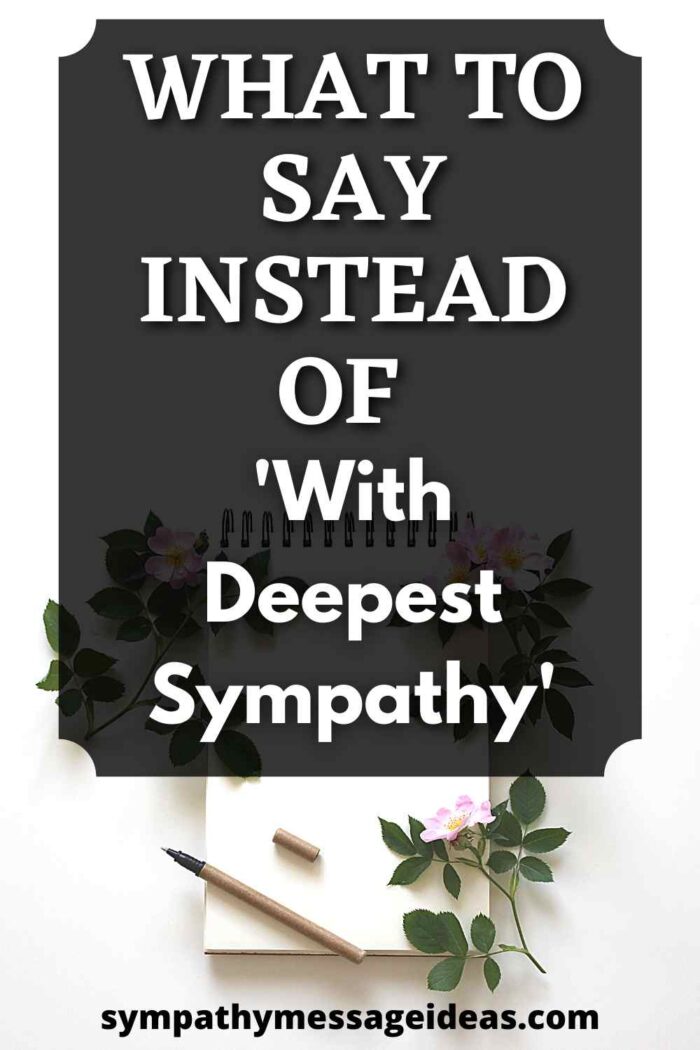what to say instead of with deepest sympathy