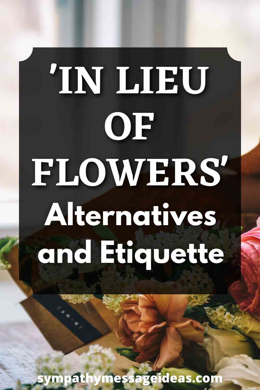 in lieu of flowers etiquette and alternatives