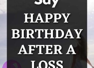 how to say happy birthday after a loss