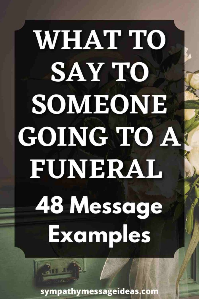what to say to someone going to a funeral