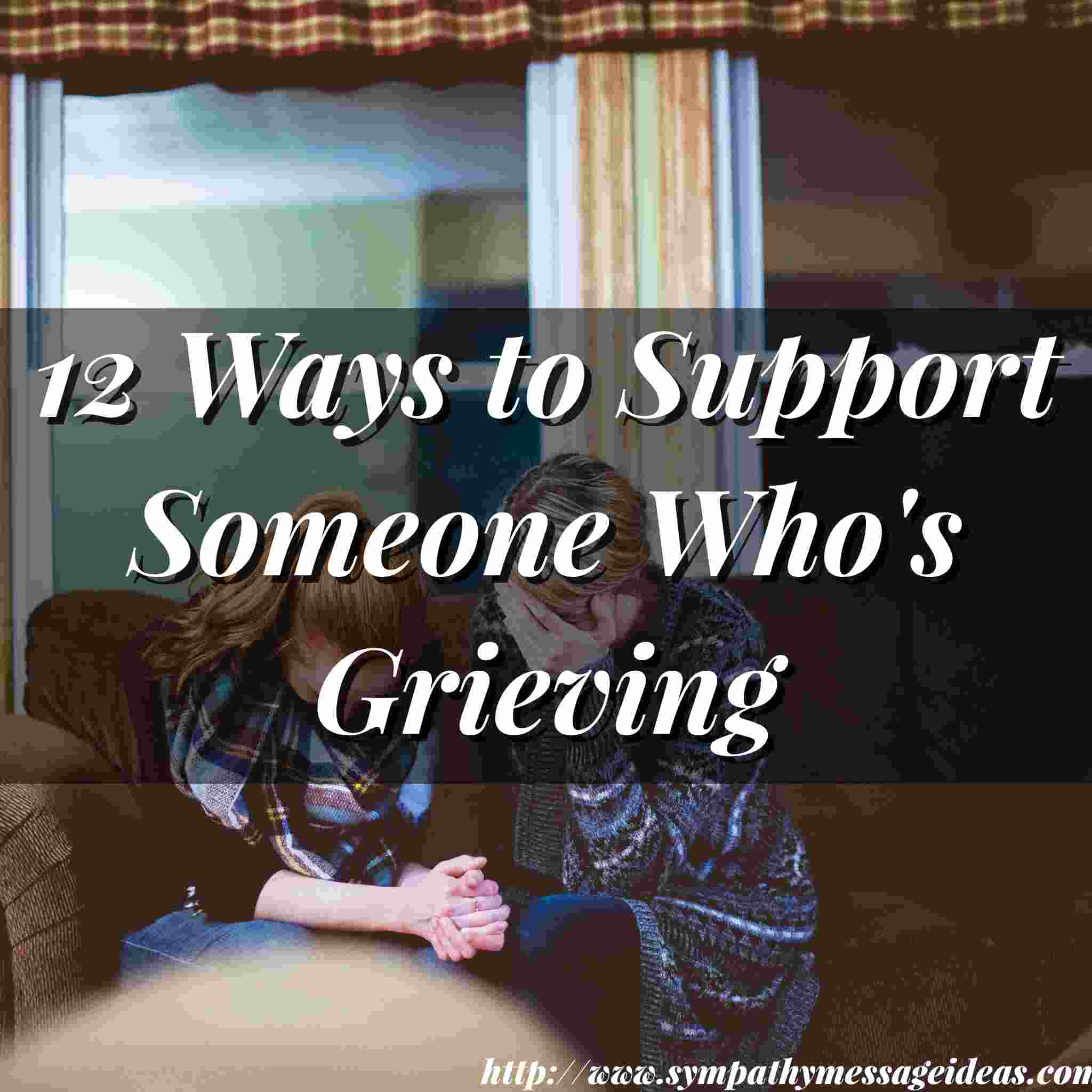 ways to support someone who is grieving